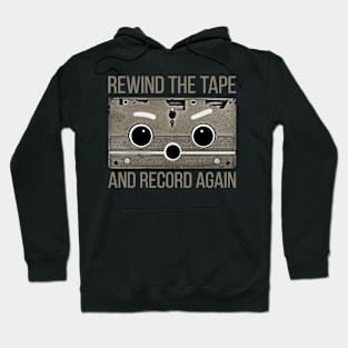 Rewind the tape and record again. Hoodie